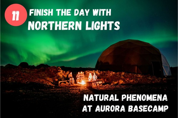 End the day with experiencing the natural phenomena, the Northern lights at Aurora Basecamp.